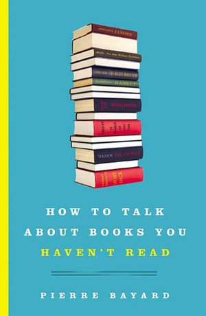 How to Talk About Books You Haven’t Read